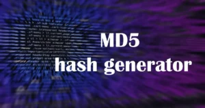 What Is an MD5 Hash Generator?